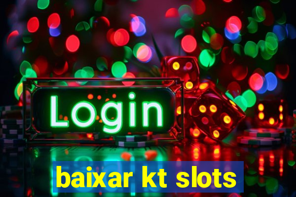 baixar kt slots